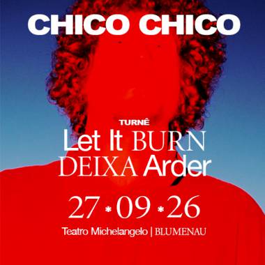 "Let It Burn - Deixa Arder" - Chico Chico